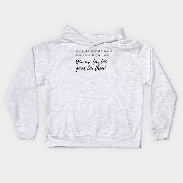 Don't let negative people take space in your head! Kids Hoodie by Accentuate the Positive 